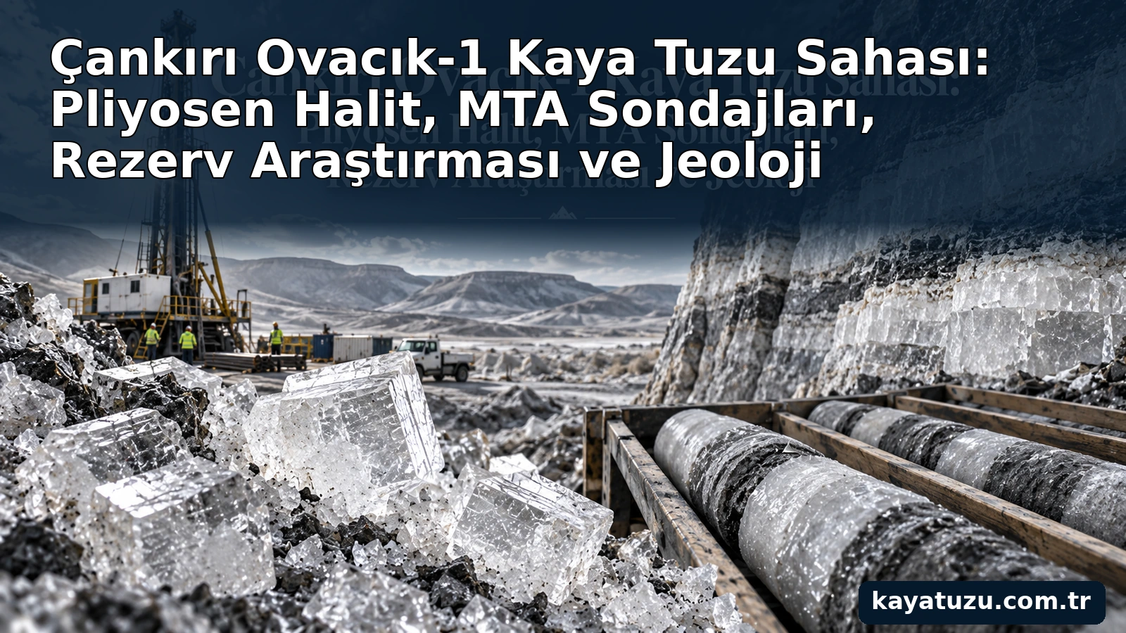 Çankırı Ovacık-1 kaya tuzu sahası ve sondaj araştırmaları